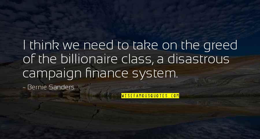 Utara Cafe Quotes By Bernie Sanders: I think we need to take on the Utara Cafe Quotes By Bernie Sanders: I think we need to take on the