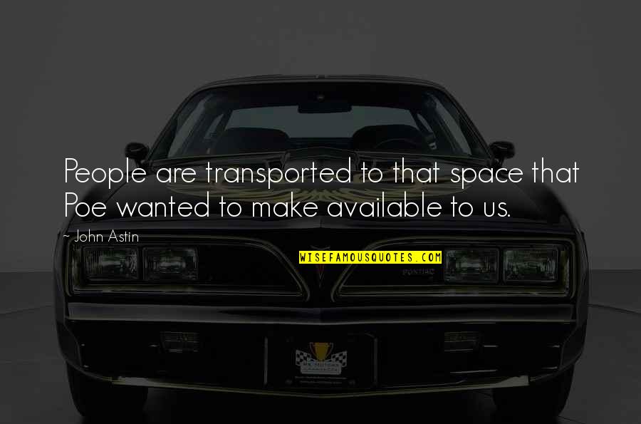 Utara Cafe Quotes By John Astin: People are transported to that space that Poe