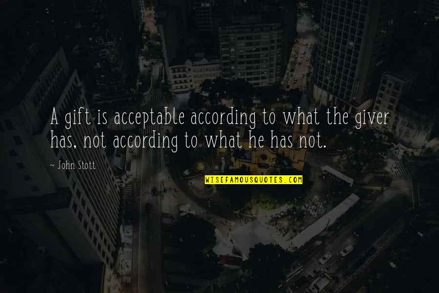 Utaratibu In English Quotes By John Stott: A gift is acceptable according to what the Utaratibu In English Quotes By John Stott: A gift is acceptable according to what the