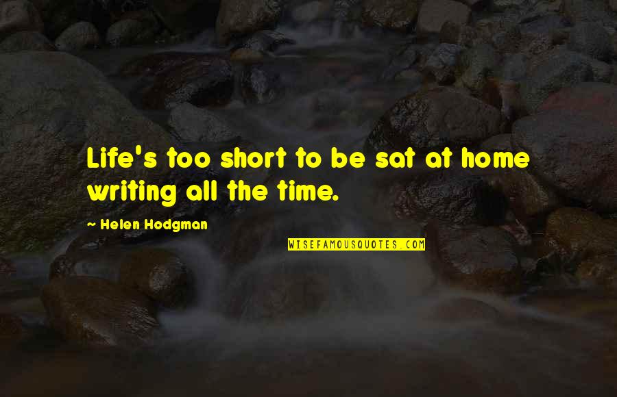 Utcakereso Quotes By Helen Hodgman: Life's too short to be sat at home