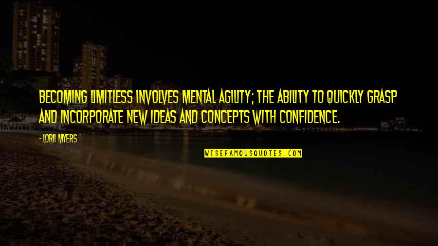 Utcakereso Quotes By Lorii Myers: Becoming limitless involves mental agility; the ability to Utcakereso Quotes By Lorii Myers: Becoming limitless involves mental agility; the ability to