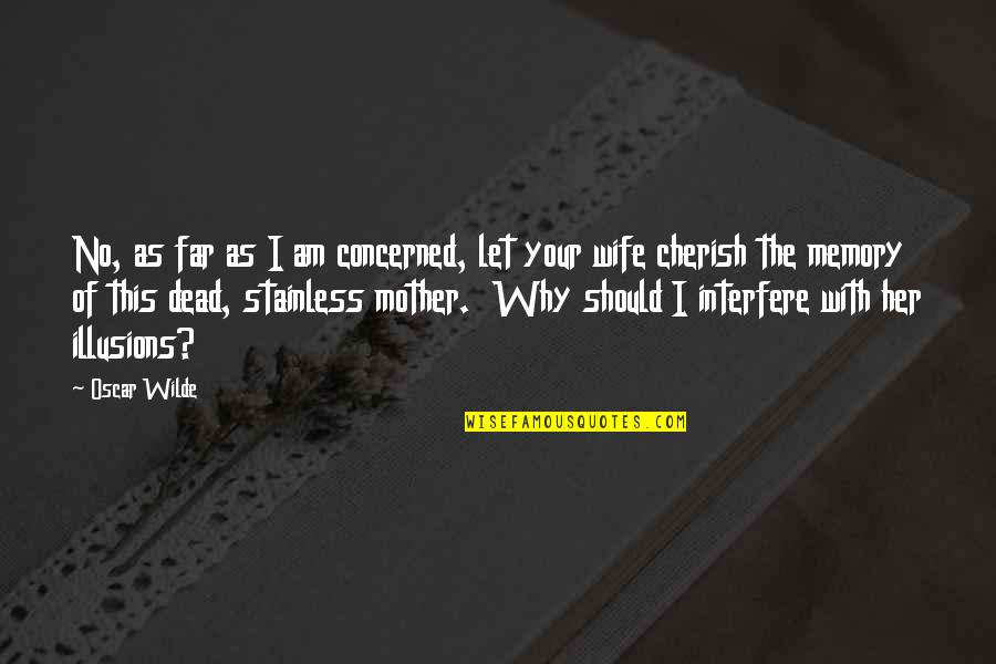 Utenforthapso Quotes By Oscar Wilde: No, as far as I am concerned, let Utenforthapso Quotes By Oscar Wilde: No, as far as I am concerned, let