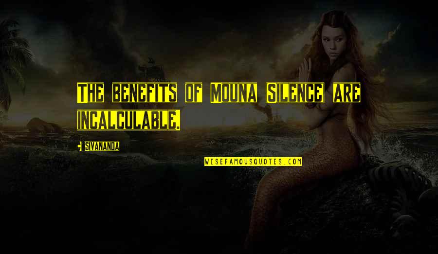 Uter Simpsons Quotes By Sivananda: The benefits of Mouna (Silence) are incalculable.