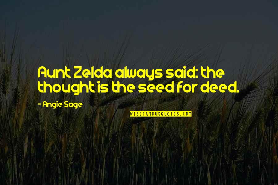 Uter Zorker Quotes By Angie Sage: Aunt Zelda always said: the thought is the