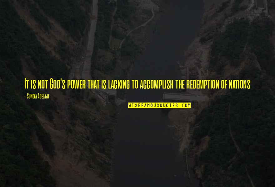 Utero Quotes By Sunday Adelaja: It is not God's power that is lacking