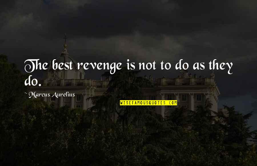 Uterus Cancer Quotes By Marcus Aurelius: The best revenge is not to do as