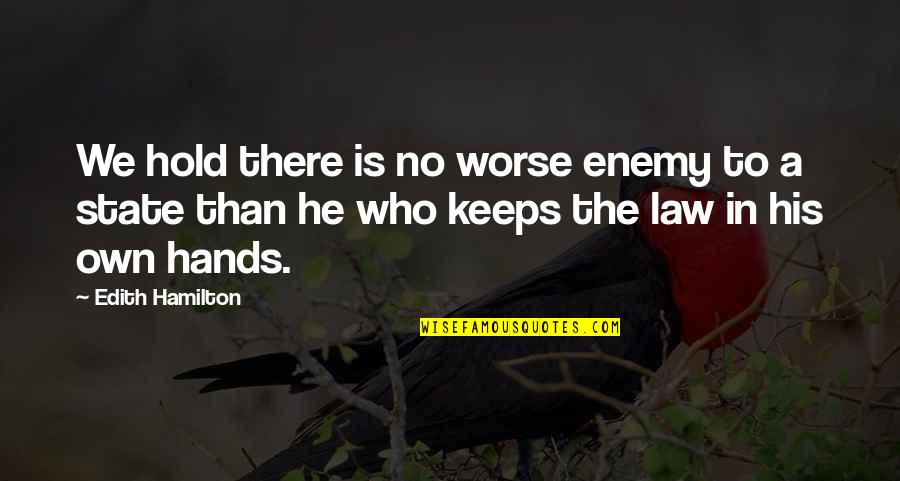 Uthappa Saliva Quotes By Edith Hamilton: We hold there is no worse enemy to Uthappa Saliva Quotes By Edith Hamilton: We hold there is no worse enemy to