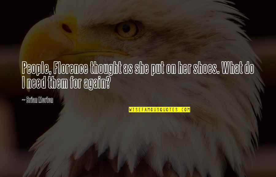 Uthe Sab Ke Kadam Song Quotes By Brian Morton: People, Florence thought as she put on her