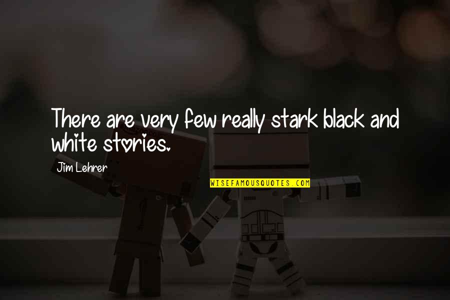 Utherverse Quotes By Jim Lehrer: There are very few really stark black and