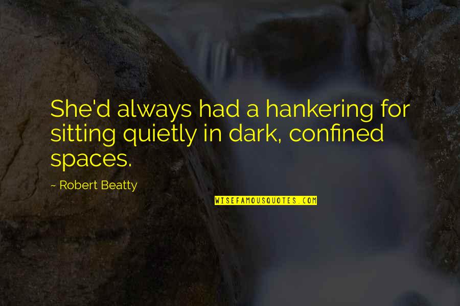 Uthong Money Quotes By Robert Beatty: She'd always had a hankering for sitting quietly