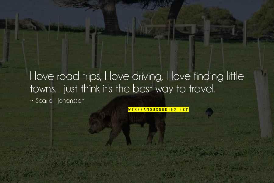 Uthong Money Quotes By Scarlett Johansson: I love road trips, I love driving, I Uthong Money Quotes By Scarlett Johansson: I love road trips, I love driving, I