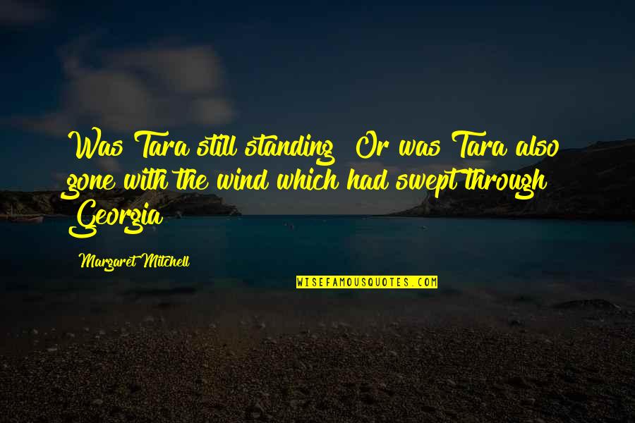 Uti Funny Quotes By Margaret Mitchell: Was Tara still standing? Or was Tara also