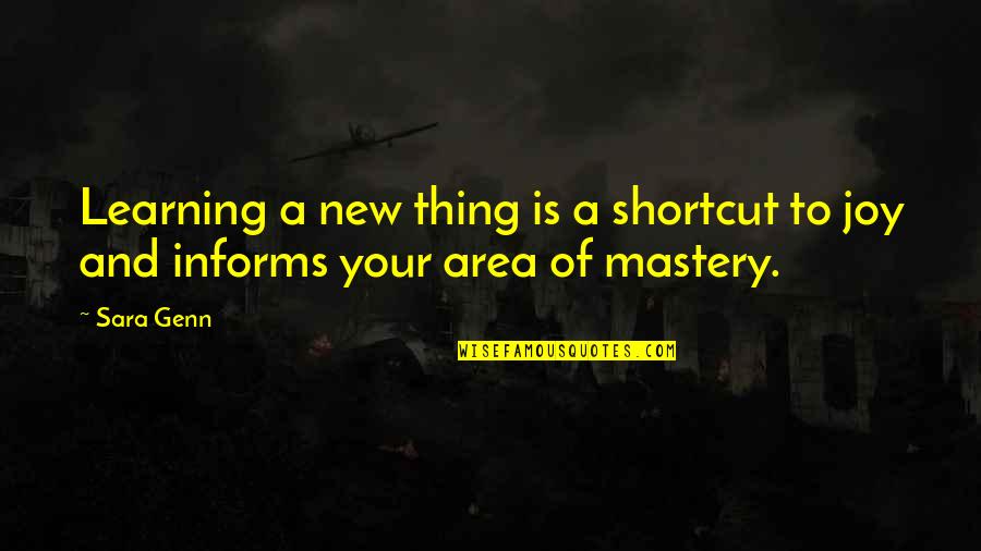 Utile Quotes By Sara Genn: Learning a new thing is a shortcut to