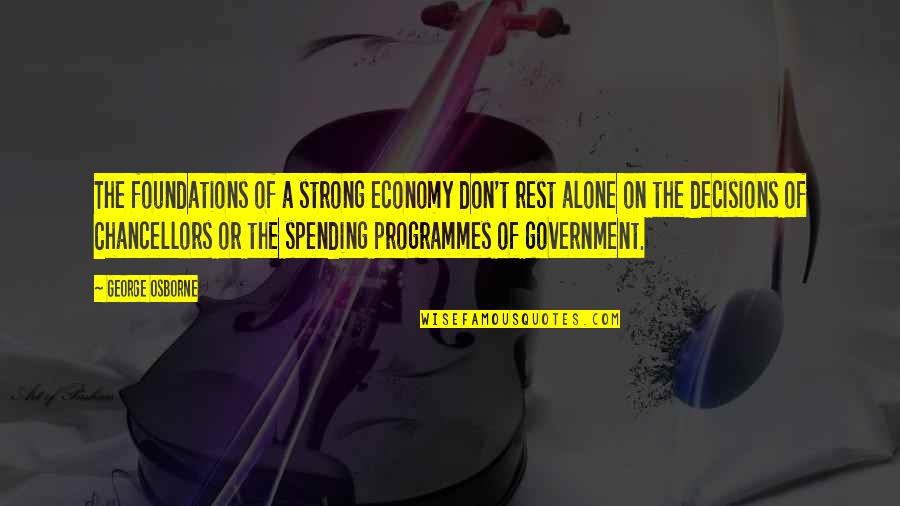 Utilidade Publica Quotes By George Osborne: The foundations of a strong economy don't rest Utilidade Publica Quotes By George Osborne: The foundations of a strong economy don't rest