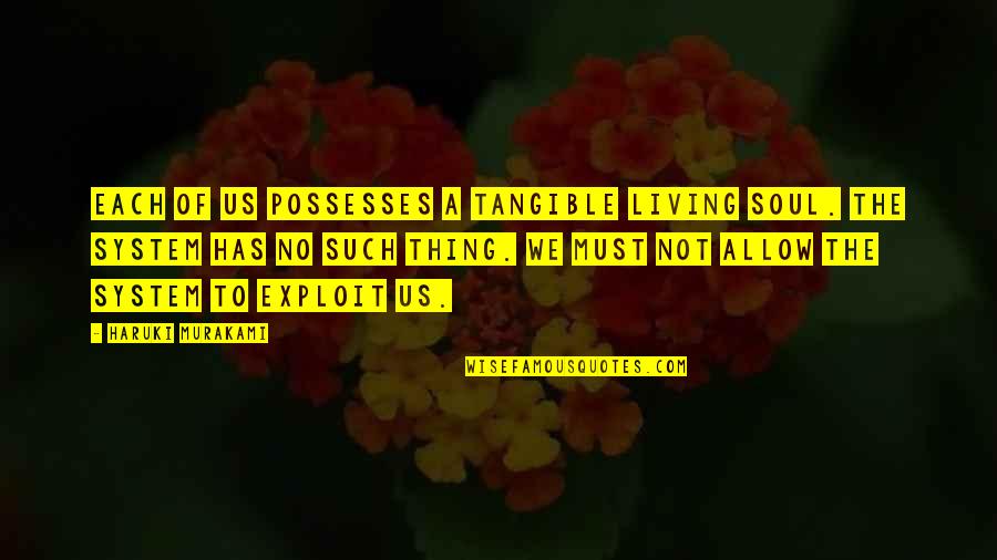 Utilidade Publica Quotes By Haruki Murakami: Each of us possesses a tangible living soul. Utilidade Publica Quotes By Haruki Murakami: Each of us possesses a tangible living soul.