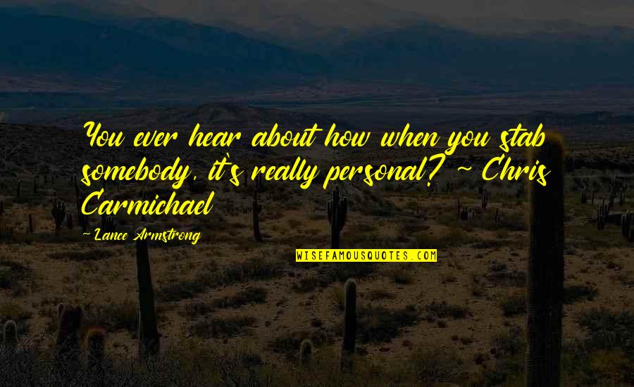 Utilidade Publica Quotes By Lance Armstrong: You ever hear about how when you stab Utilidade Publica Quotes By Lance Armstrong: You ever hear about how when you stab