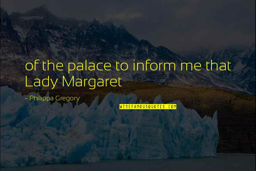 Utilisateur Quotes By Philippa Gregory: of the palace to inform me that Lady