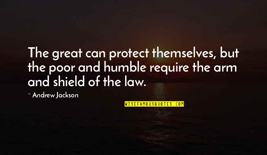 Utilise Quotes By Andrew Jackson: The great can protect themselves, but the poor