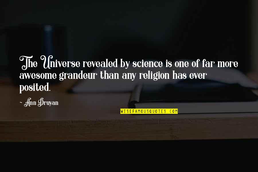Utilitaire Renault Quotes By Ann Druyan: The Universe revealed by science is one of