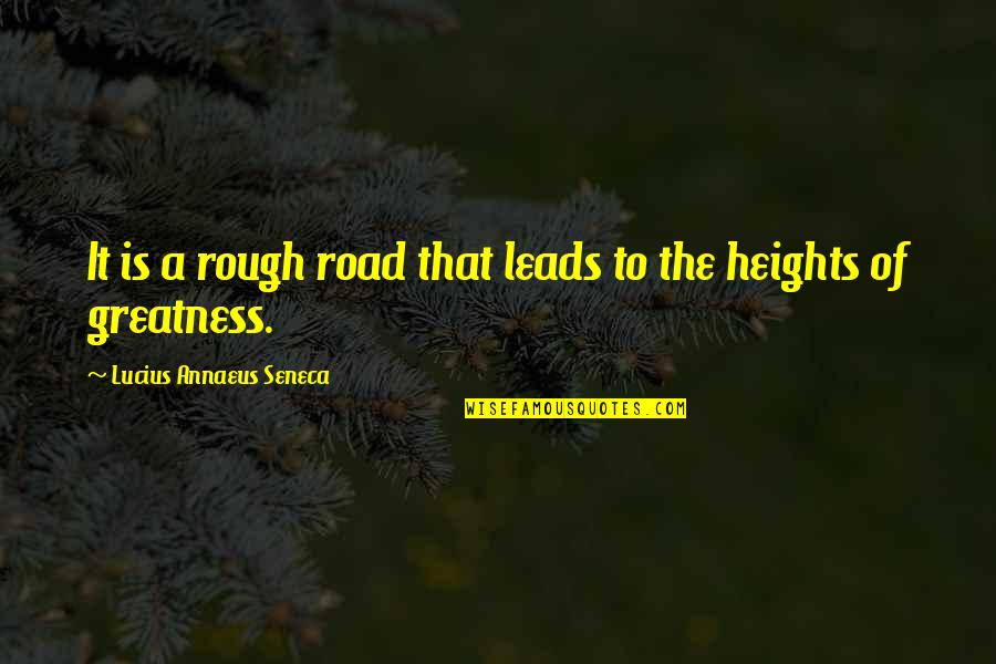 Utilitaire Renault Quotes By Lucius Annaeus Seneca: It is a rough road that leads to