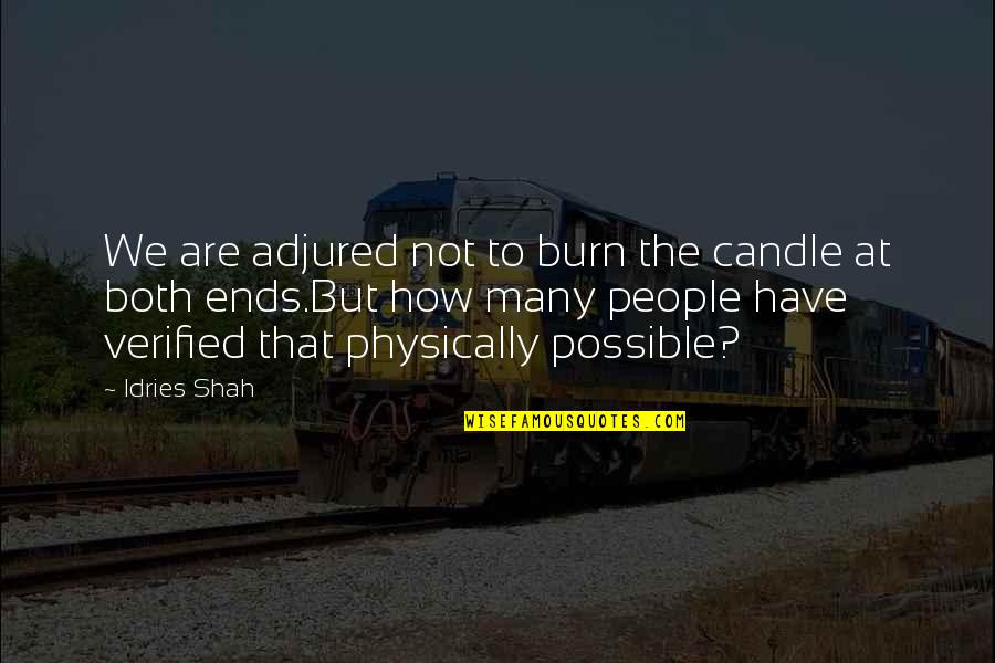 Utilitarianism By Jeremy Bentham Quotes By Idries Shah: We are adjured not to burn the candle