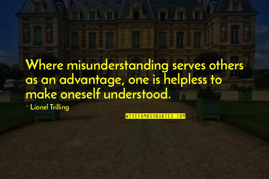 Utilities Insurance Quotes By Lionel Trilling: Where misunderstanding serves others as an advantage, one Utilities Insurance Quotes By Lionel Trilling: Where misunderstanding serves others as an advantage, one