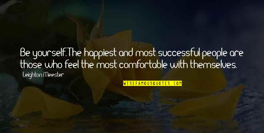 Utility Belt Quotes By Leighton Meester: Be yourself. The happiest and most successful people Utility Belt Quotes By Leighton Meester: Be yourself. The happiest and most successful people