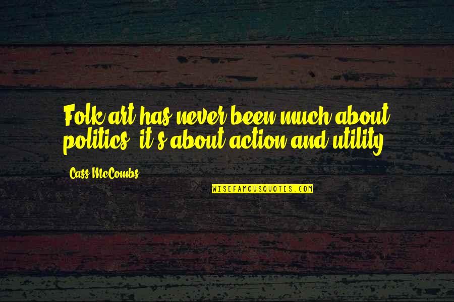 Utility's Quotes By Cass McCombs: Folk art has never been much about politics;