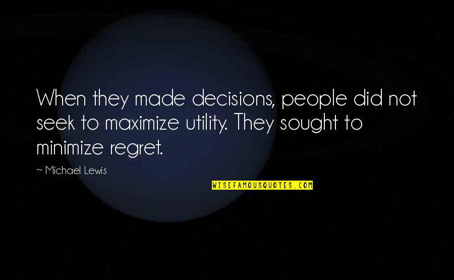 Utility's Quotes By Michael Lewis: When they made decisions, people did not seek