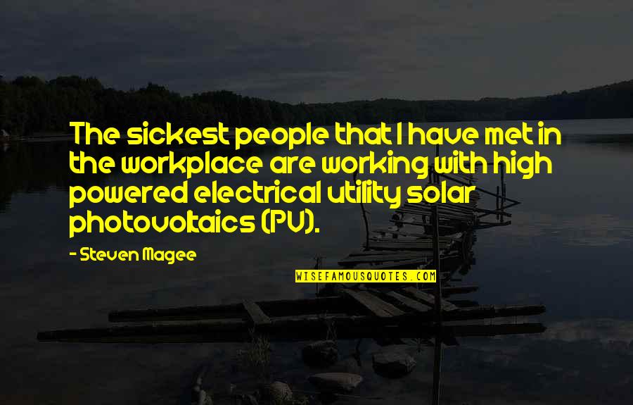 Utility's Quotes By Steven Magee: The sickest people that I have met in
