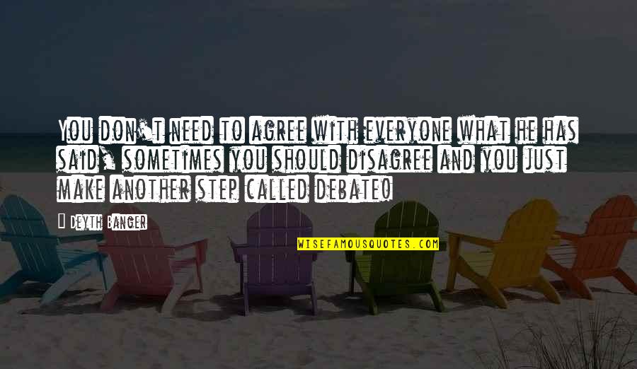 Utilizador Quotes By Deyth Banger: You don't need to agree with everyone what