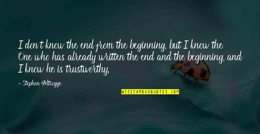 Utilizando O Quotes By Stephen Altrogge: I don't know the end from the beginning,