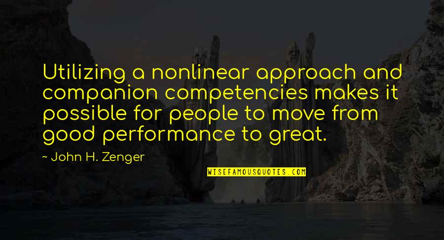 Utilizing Quotes By John H. Zenger: Utilizing a nonlinear approach and companion competencies makes