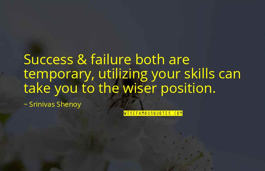 Utilizing Quotes By Srinivas Shenoy: Success & failure both are temporary, utilizing your