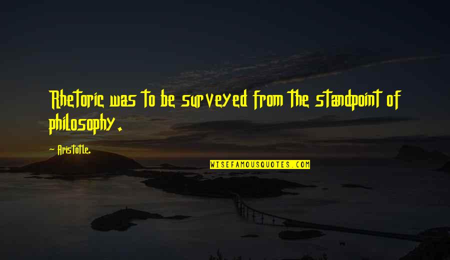Utilizo Palabras Quotes By Aristotle.: Rhetoric was to be surveyed from the standpoint