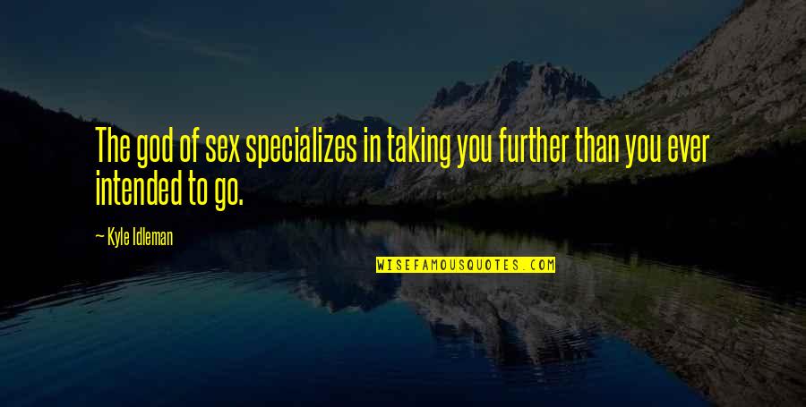 Utilizo Traductor Quotes By Kyle Idleman: The god of sex specializes in taking you