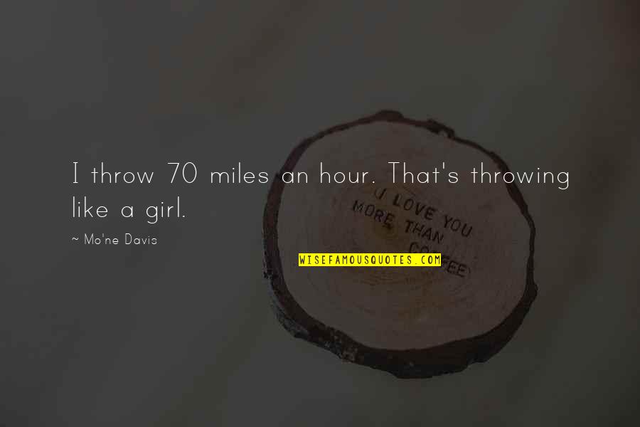 Utilizo Traductor Quotes By Mo'ne Davis: I throw 70 miles an hour. That's throwing Utilizo Traductor Quotes By Mo'ne Davis: I throw 70 miles an hour. That's throwing
