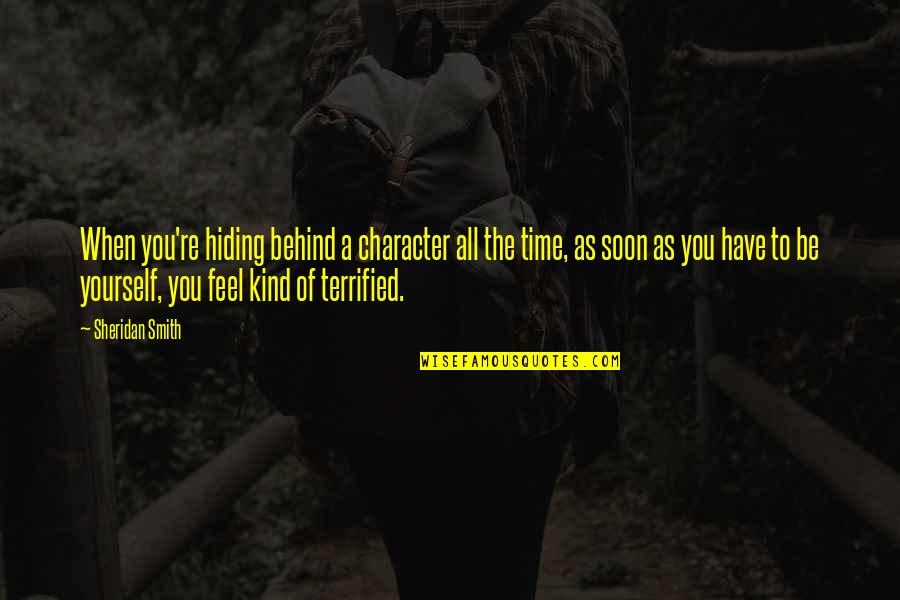 Utilizo Traductor Quotes By Sheridan Smith: When you're hiding behind a character all the Utilizo Traductor Quotes By Sheridan Smith: When you're hiding behind a character all the