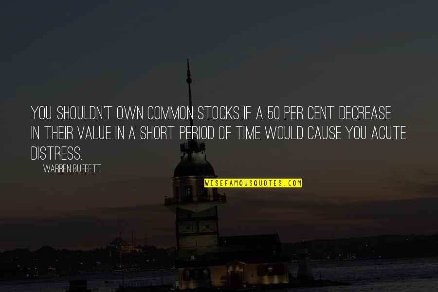 Utiren Quotes By Warren Buffett: You shouldn't own common stocks if a 50 Utiren Quotes By Warren Buffett: You shouldn't own common stocks if a 50
