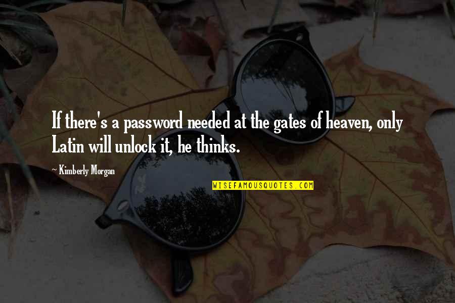 Utiterv Quotes By Kimberly Morgan: If there's a password needed at the gates