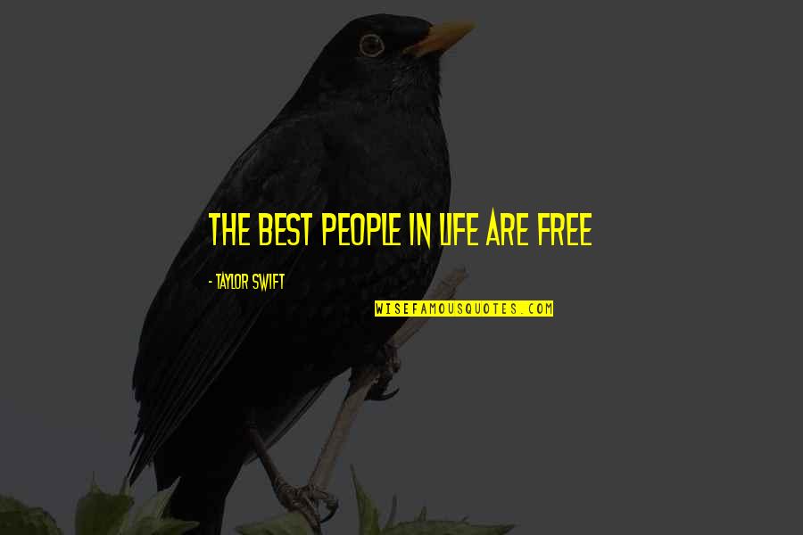 Utkate Quotes By Taylor Swift: the best people in life are free Utkate Quotes By Taylor Swift: the best people in life are free