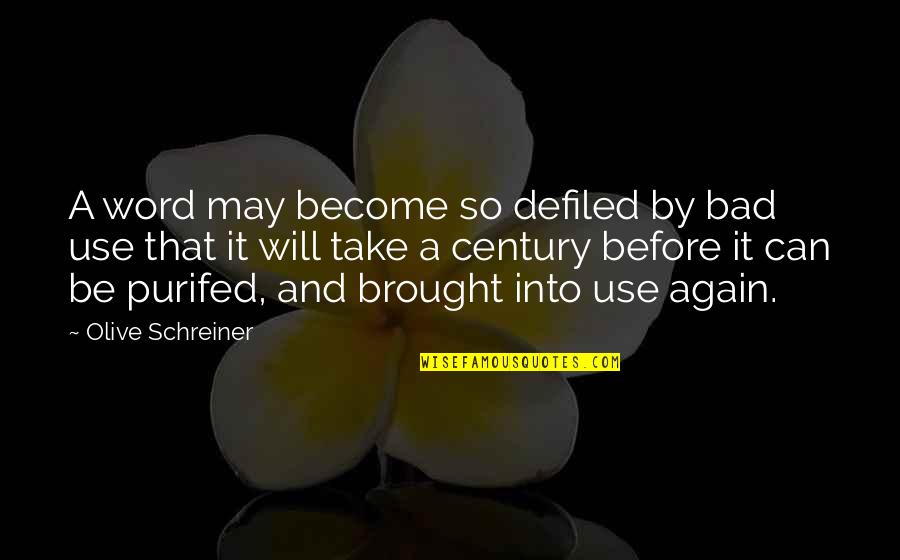 Utku Gaye Quotes By Olive Schreiner: A word may become so defiled by bad
