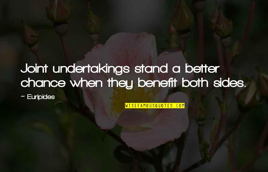 Utley Quotes By Euripides: Joint undertakings stand a better chance when they