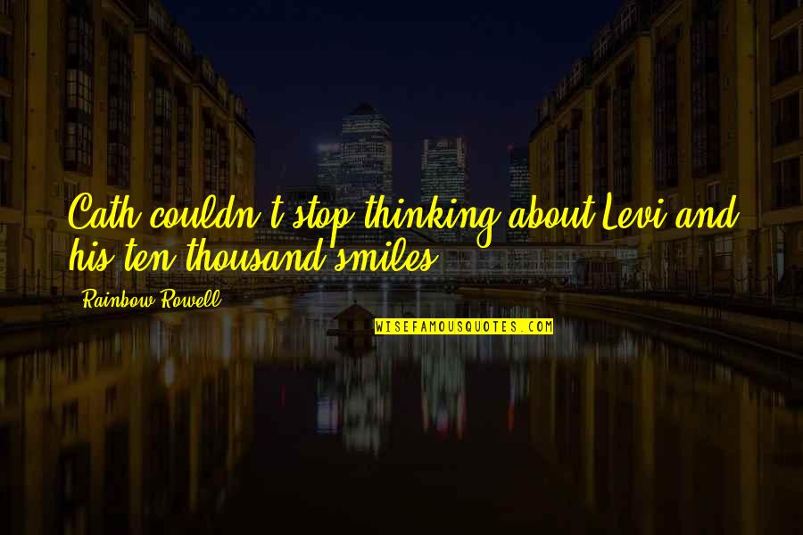 Utopaea Quotes By Rainbow Rowell: Cath couldn't stop thinking about Levi and his Utopaea Quotes By Rainbow Rowell: Cath couldn't stop thinking about Levi and his