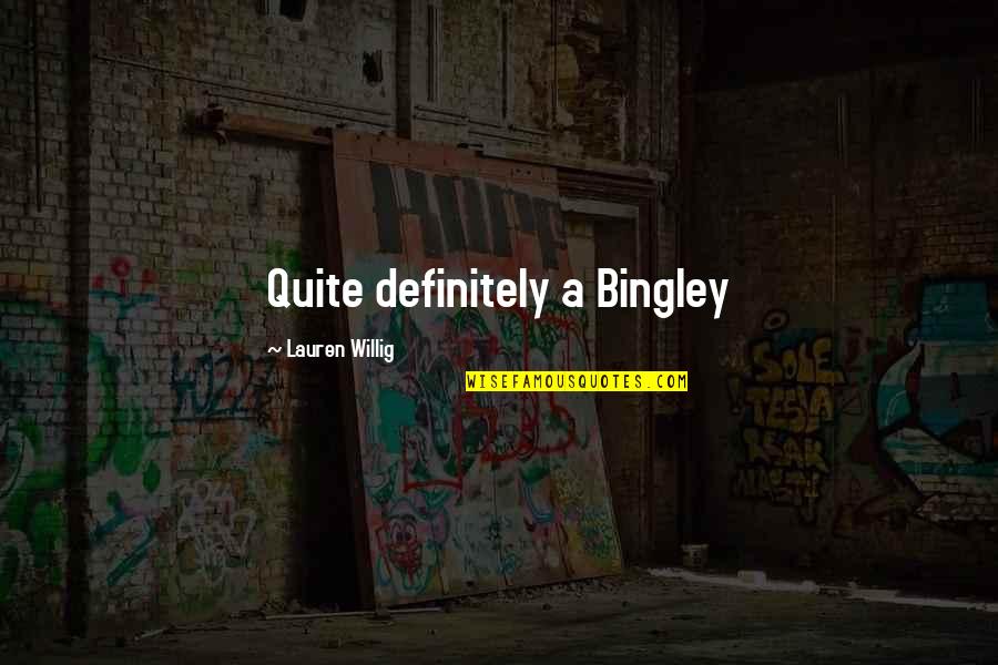Utopia Avenue Quotes By Lauren Willig: Quite definitely a Bingley Utopia Avenue Quotes By Lauren Willig: Quite definitely a Bingley