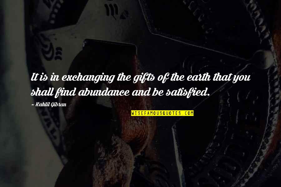 Utopias Apush Quotes By Kahlil Gibran: It is in exchanging the gifts of the Utopias Apush Quotes By Kahlil Gibran: It is in exchanging the gifts of the