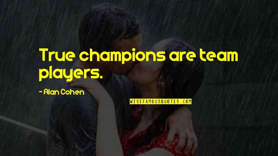 Utopic Chicago Quotes By Alan Cohen: True champions are team players. Utopic Chicago Quotes By Alan Cohen: True champions are team players.