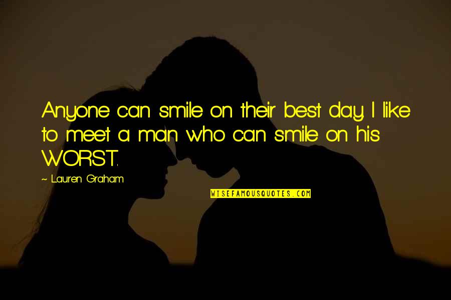 Utopistics Quotes By Lauren Graham: Anyone can smile on their best day. I