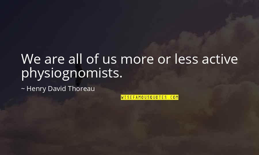 Utramem Quotes By Henry David Thoreau: We are all of us more or less