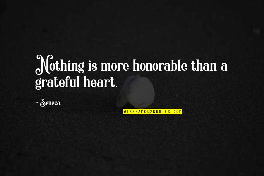 Utrata Prawa Quotes By Seneca.: Nothing is more honorable than a grateful heart.